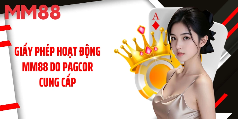 giay-phep-hoat-dong-mm88-do-pagcor-cung-cap