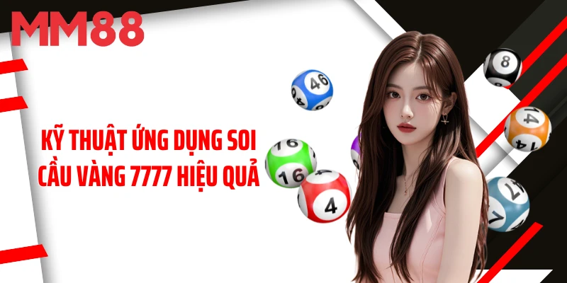ky-thuat-ung-dung-soi-cau-vang-7777-hieu-qua
