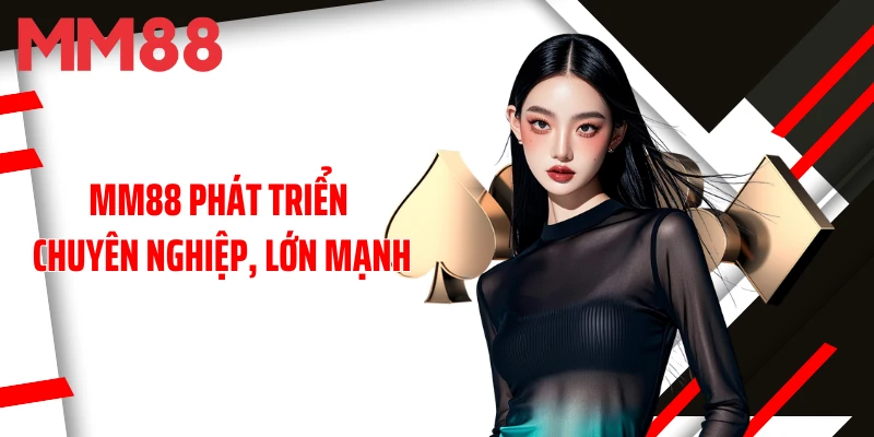 mm88-phat-trien-chuyen-nghiep-lon-manh